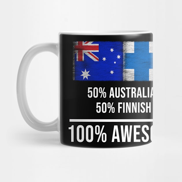 50% Australian 50% Finnish 100% Awesome - Gift for Finnish Heritage From Finland by Country Flags